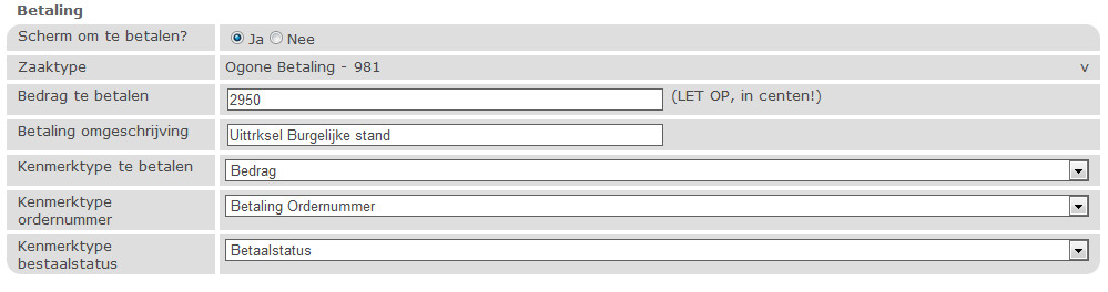 Het blok Betaling met de regels Scherm om te betalen? op Ja, Zaaktype Ogone Betaling - 981, Bedrag te betalen 2950 met de opmerking LET OP, in centen!, Betaling omschrijving, en de keuzelijsten Kenmerktype te betalen, Kenmerktype ordernummer en Kenmerktype bestaalstatus.